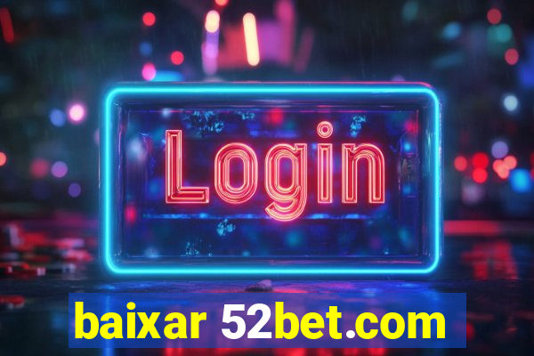 baixar 52bet.com